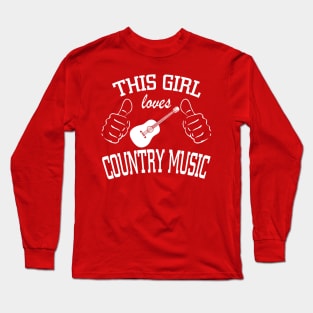 THIS GIRL LOVES COUNTRY MUSIC Long Sleeve T-Shirt